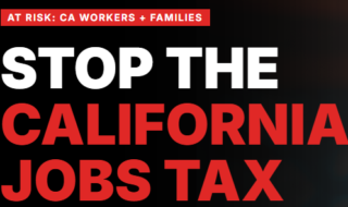 Red-and-black protest poster reading 'STOP THE CALIFORNIA JOBS TAX' with a small banner: 'AT RISK: CA WORKERS + FAMILIES'