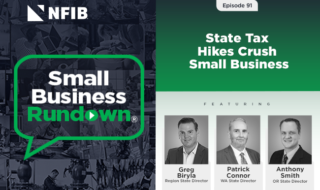 NFIB podcast cover featuring 'Small Business Rundown' logo on left and Episode 91: 'State Tax Hikes Crush Small Business' on the right, with three host headshots labeled Greg, Patrick, and Anthony.